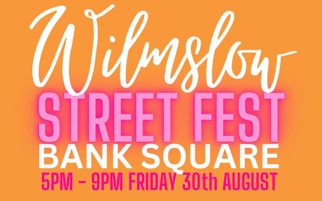 Wilmslow Street Fest – This Friday