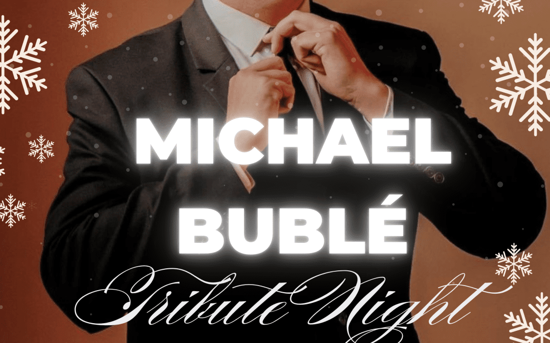 Michael Buble Tribute Night