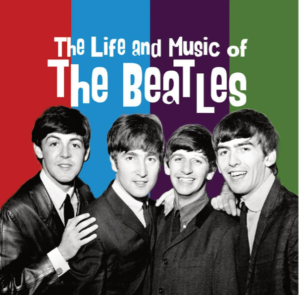 The Life and Music of The Beatles